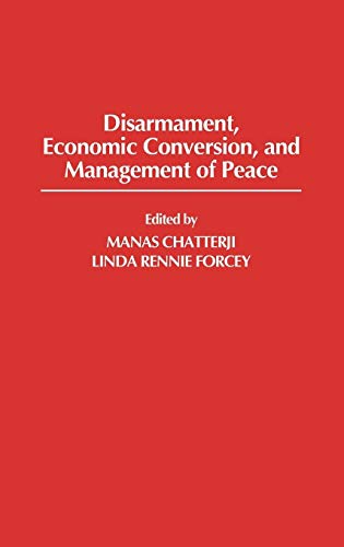 Beispielbild fr Disarmament, Economic Conversion, and Management of Peace: zum Verkauf von Prior Books Ltd