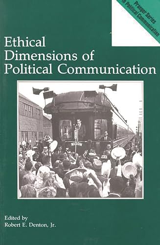 Imagen de archivo de Ethical Dimensions of Political Communication a la venta por Better World Books