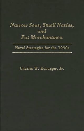 Imagen de archivo de Narrow Seas, Small Navies, and Fat Merchantmen: Naval Strategies for the 1990s a la venta por suffolkbooks