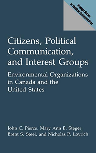 9780275935795: Citizens, Political Communication, and Interest Groups: Environmental Organizations in Canada and the United States