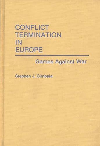 Beispielbild fr Conflict Termination in Europe : Games Against War zum Verkauf von Better World Books