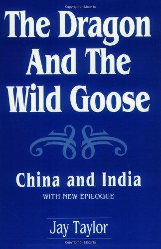 Beispielbild fr The Dragon and the Wild Goose: China and India : With New Epilogue (Contributions to Study of World History, 8) zum Verkauf von Wonder Book