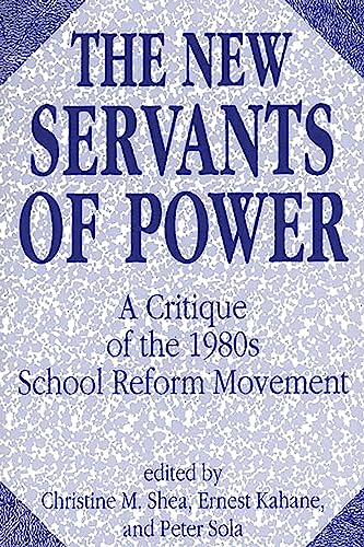 Beispielbild fr The New Servants of Power : A Critique of the 1980s School Reform Movement zum Verkauf von Better World Books