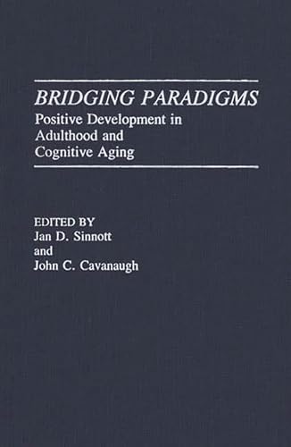 Imagen de archivo de Bridging Paradigms: Positive Development In Adulthood And Cognitive Aging a la venta por Romtrade Corp.