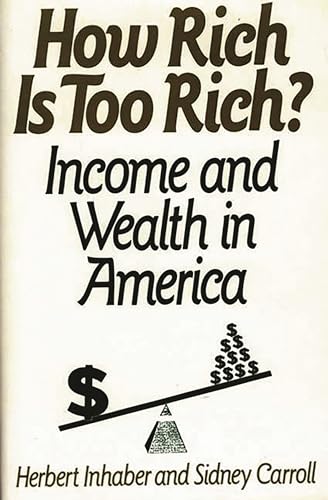 Stock image for How Rich Is Too Rich?: Income and Wealth in America for sale by Ergodebooks