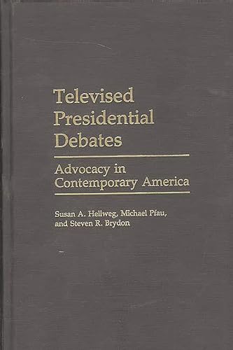 Stock image for Televised Presidential Debates: Advocacy in Contemporary America (Praeger Series in Political Communication) for sale by HPB-Red