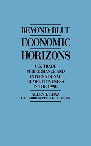 Beispielbild fr Beyond Blue Economic Horizons : U. S. Trade Performance and International Competitiveness in the 1990s zum Verkauf von Better World Books: West