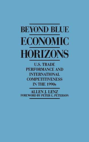 Stock image for Beyond Blue Economic Horizons: U.S. Trade Performance and International Competitiveness in the 1990s for sale by Discover Books