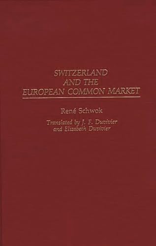 9780275936457: Switzerland and the European Common Market