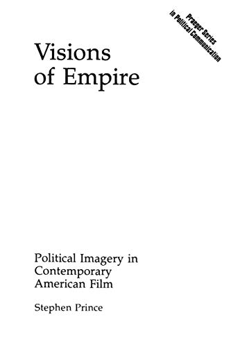 Beispielbild fr Visions of Empire: Political Imagery in Contemporary American Film (Praeger Series in Political Communication) zum Verkauf von Wonder Book