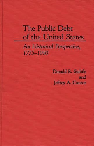 Stock image for The Public Debt of the United States : An Historical Perspective, 1775-1990 for sale by Better World Books