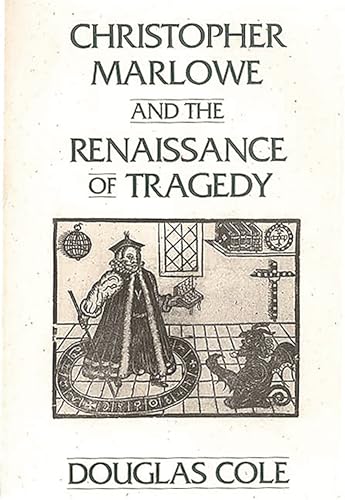 Stock image for Christopher Marlowe and the Renaissance of Tragedy (Contributions in Drama and Theatre Studies) for sale by suffolkbooks