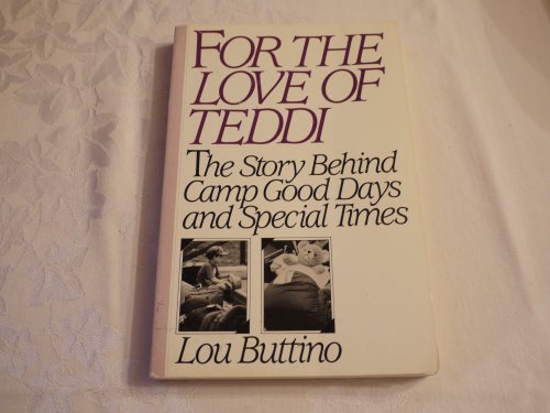 Stock image for For the Love of Teddi: The Story Behind Camp Good Days and Special Times for sale by Books From California