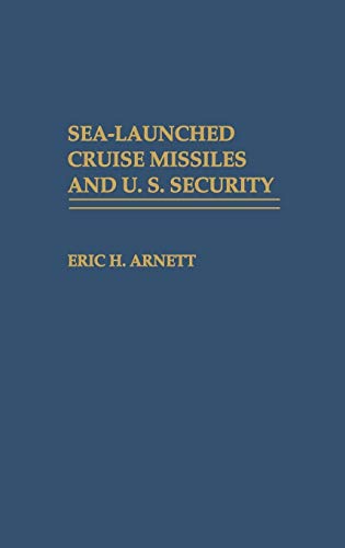 Stock image for Sea-Launched Cruise Missiles and U.S. Security. for sale by G. & J. CHESTERS