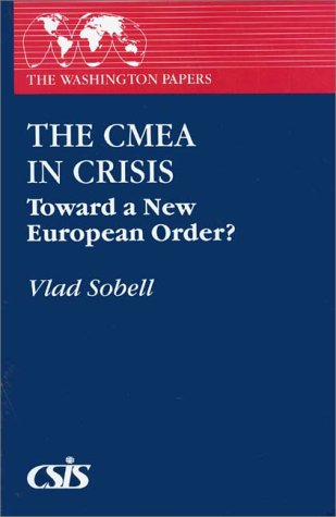 The CMEA in Crisis: Toward a New European Order? (Washington Papers) - Vlad Sobell