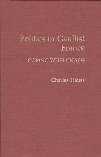 Stock image for Politics in Gaullist France: Coping with Chaos for sale by HPB-Red