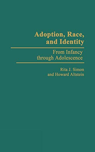 Adoption, Race, and Identity: From Infancy through Adolescence (9780275937485) by Altstein, Howard; Simon, Rita J.