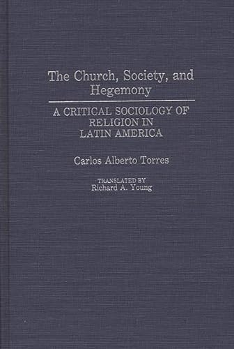 Beispielbild fr The Church, Society, and Hegemony : A Critical Sociology of Religion in Latin America zum Verkauf von Better World Books