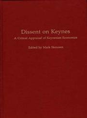 Dissent on Keynes: A Critical Appraisal of Keynesian Economics (9780275937782) by Skousen, Mark
