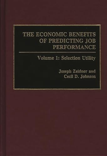 The Economic Benefits of Predicting Job Performance: Volume 1: Selection Utility - Cecil D. Johnson, Joseph Zeidner
