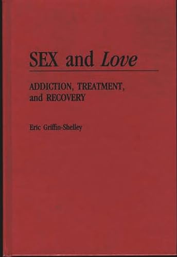 Stock image for Sex and Love: Addiction, Treatment, and Recovery for sale by ThriftBooks-Dallas