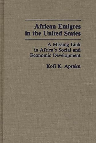 Stock image for African Emigres In The United States: A Missing Link In Africa*s Social And Economic Development for sale by Romtrade Corp.