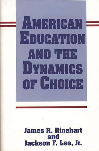 9780275938239: American Education and the Dynamics of Choice