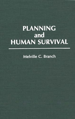 Planning and Human Survival: [Hardcover ] - Branch, Melville C.