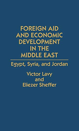 Imagen de archivo de Foreign Aid and Economic Development in the Middle East: Egypt, Syria, and Jordan a la venta por suffolkbooks