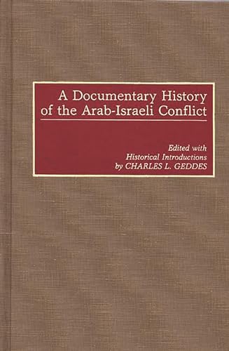 Imagen de archivo de A Documentary History of the Arab-Israeli Conflict [Hardcover] Geddes, Charles L. a la venta por Broad Street Books