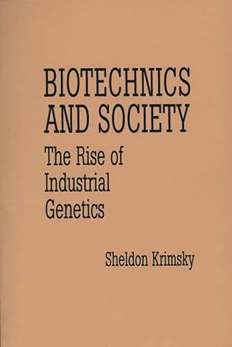 Imagen de archivo de Biotechnics and Society: The Rise of Industrial Genetics (Contributions in Afro-American and) a la venta por HPB-Diamond