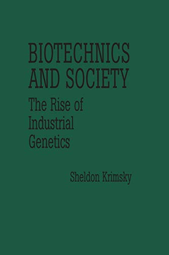 Biotechnics and Society: The Rise of Industrial Genetics (Contributions in Afro-American and) - Krimsky, Sheldon