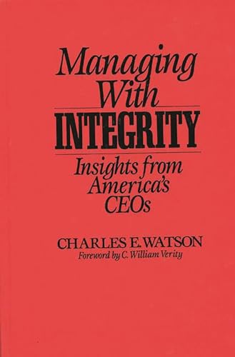 Imagen de archivo de Managing with Integrity: Insights from America's CEOs a la venta por More Than Words