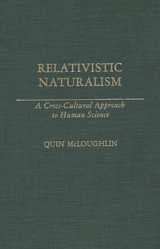 Relativistic Naturalism: A Cross-Cultural Approach to Human Science - Mcloughlin, Quin