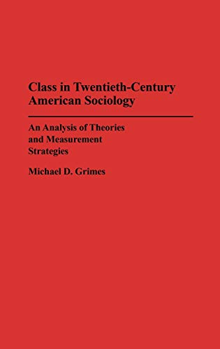 9780275938772: Class in Twentieth-Century American Sociology: An Analysis of Theories and Measurement Strategies