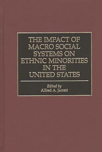 Impact of Macro Social Systems on Ethnic Minorities in the United States - Jarrett, Alfred A.
