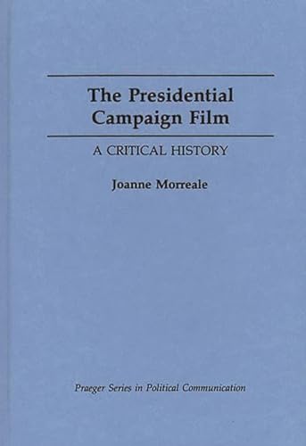 The Presidential Campaign Film - Morreale, Joanne