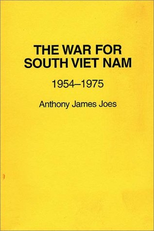 The War for South Viet Nam: 1954-1975 (9780275938925) by Joes, Anthony James