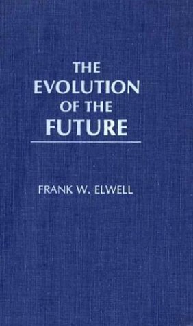 Imagen de archivo de The Evolution of the Future a la venta por ABookLegacy, Mike and Carol Smith