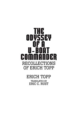 Imagen de archivo de The Odyssey of a U-Boat Commander : Recollections of Erich Topp a la venta por Yarra Cottage Books