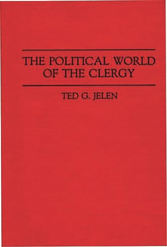 The Political World of the Clergy (9780275939045) by Jelen, Ted G.