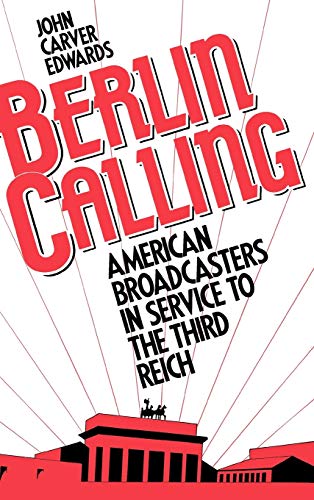 Beispielbild fr Berlin Calling : American Broadcasters in Service to the Third Reich zum Verkauf von Better World Books