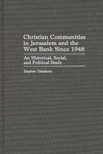 9780275939212: Christian Communities in Jerusalem and the West Bank Since 1948: An Historical, Social, and Political Study