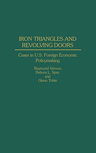 9780275939267: Iron Triangles and Revolving Doors: Cases in U.S. Foreign Economic Policymaking