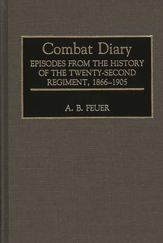 Stock image for Combat Diary: Episodes From the History of the Twenty-Second Regiment, 1866-1905 for sale by Sessions Book Sales