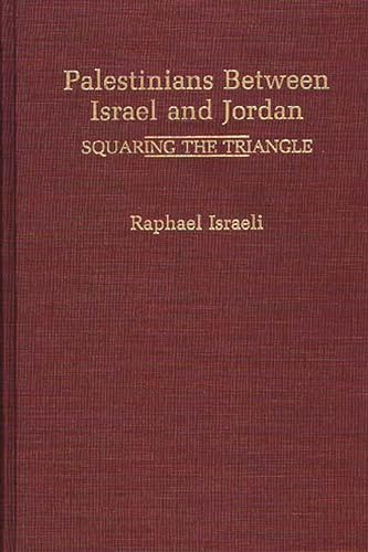 Stock image for Palestinians Between Israel and Jordan: Squaring the Triangle for sale by Stillwater Books