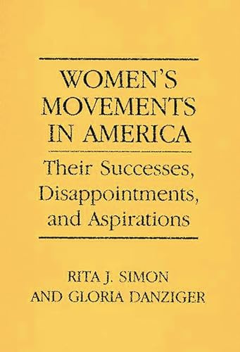 Women's Movements in America: Their Successes, Disappointments, and Aspirations (9780275939496) by Danziger-Signer, Gloria Helen; Simon, Rita J.