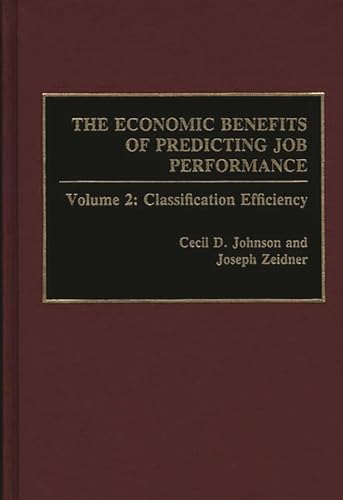 Imagen de archivo de The Economic Benefits of Predicting Job Performance: Volume 2: Classification Efficiency a la venta por Lucky's Textbooks