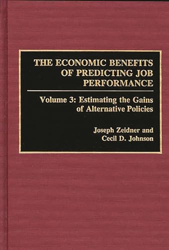 Stock image for The Economic Benefits of Predicting Job Performance. Volume 3: Estimating the Gains of Alternative Policies for sale by Zubal-Books, Since 1961