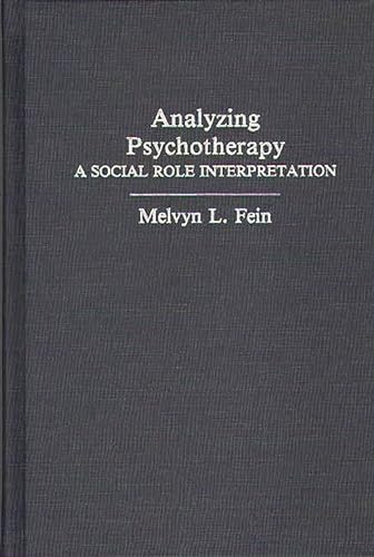 Stock image for Analyzing Psychotherapy : A Social Role Interpretation for sale by Better World Books